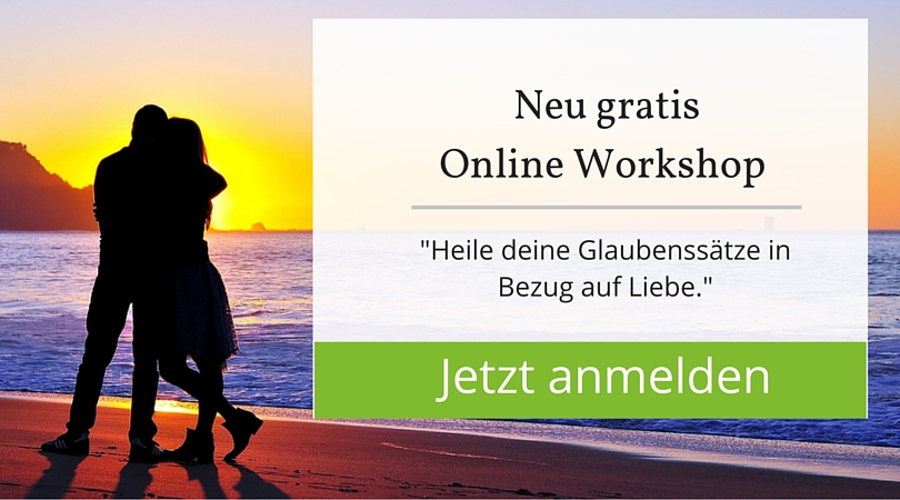 Gratis Online Workshop - Heile deine Glaubenssätze in Bezug auf Liebe.